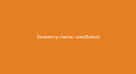 Strawberry cheese cake(Baked)